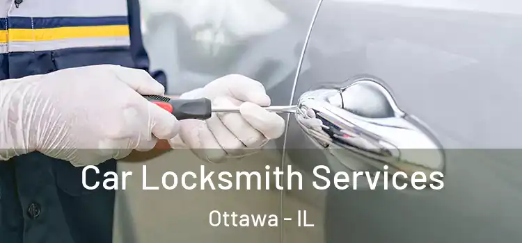Car Locksmith Services Ottawa - IL