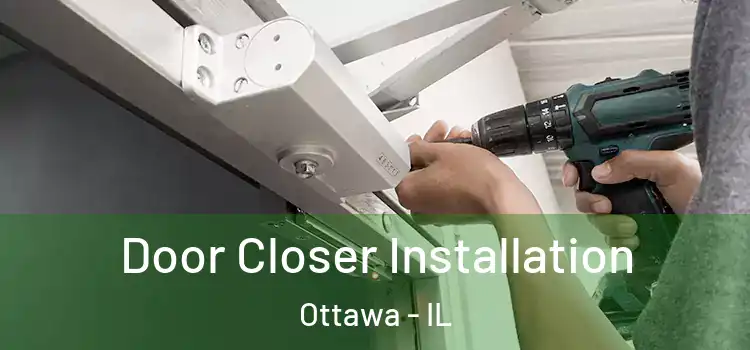  Door Closer Installation Ottawa - IL