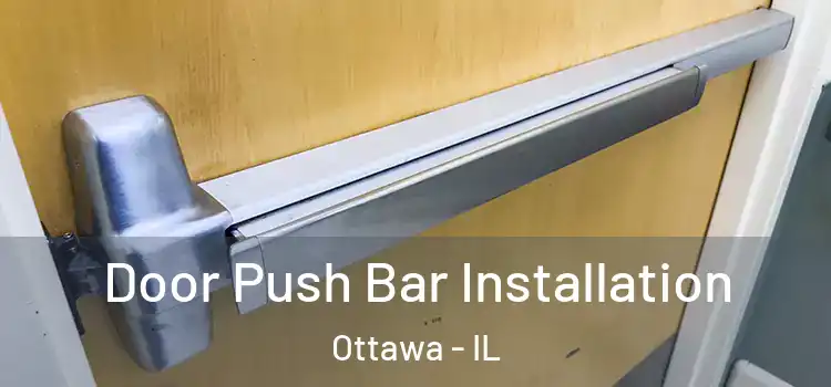 Door Push Bar Installation Ottawa - IL