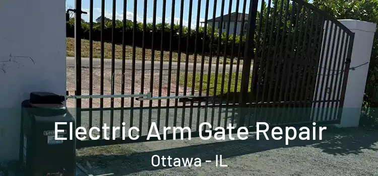  Electric Arm Gate Repair Ottawa - IL