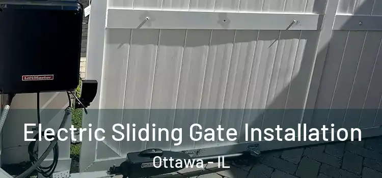 Electric Sliding Gate Installation Ottawa - IL