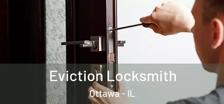 Eviction Locksmith Ottawa - IL