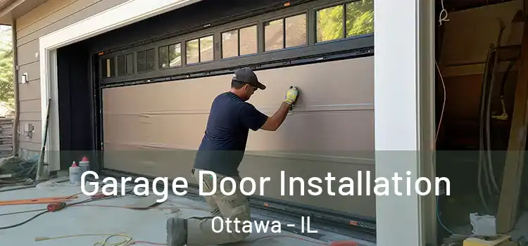  Garage Door Installation Ottawa - IL