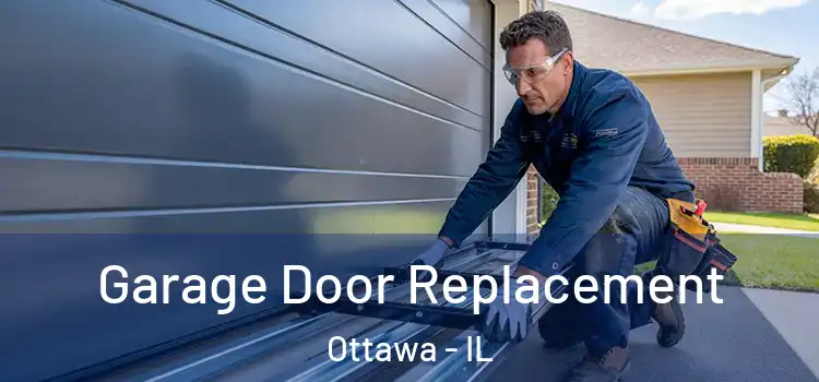  Garage Door Replacement Ottawa - IL