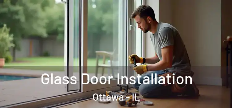 Glass Door Installation Ottawa - IL