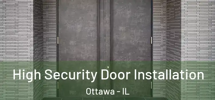  High Security Door Installation Ottawa - IL