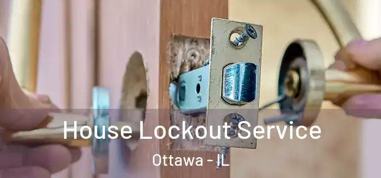  House Lockout Service Ottawa - IL