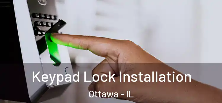 Keypad Lock Installation Ottawa - IL