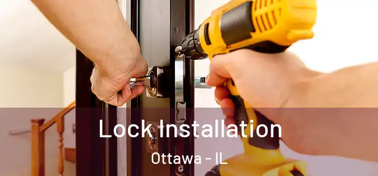  Lock Installation Ottawa - IL