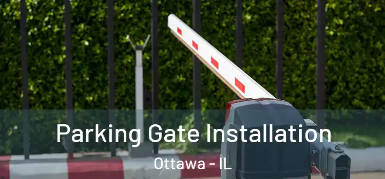 Parking Gate Installation Ottawa - IL