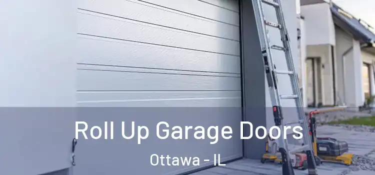  Roll Up Garage Doors Ottawa - IL