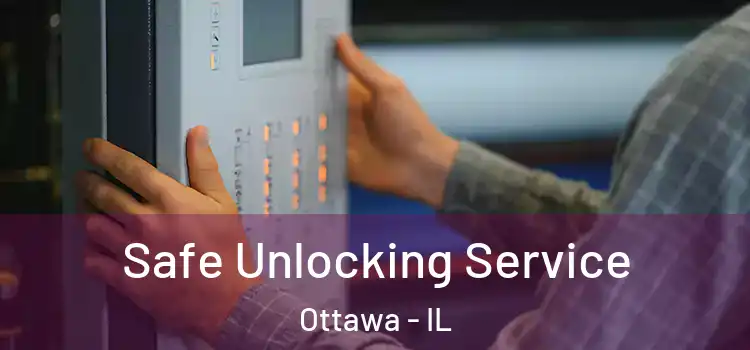 Safe Unlocking Service Ottawa - IL