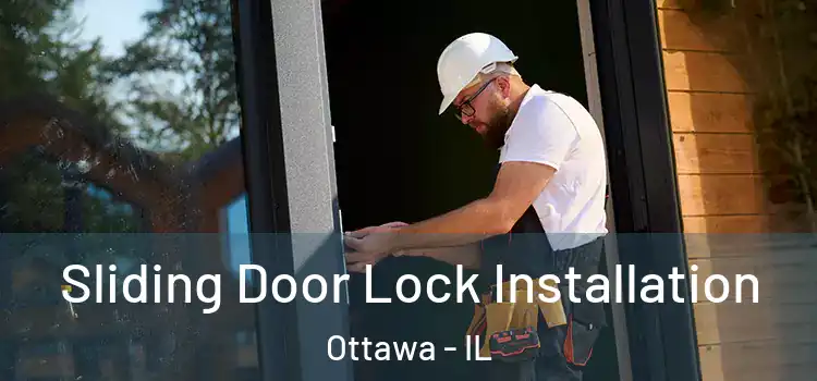 Sliding Door Lock Installation Ottawa - IL