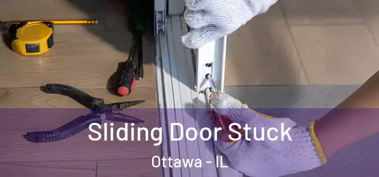 Sliding Door Stuck Ottawa - IL